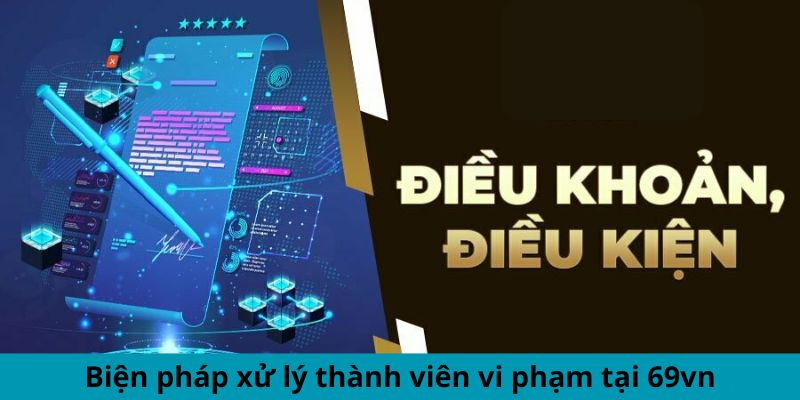 Biện pháp xử lý thành viên vi phạm tại 69vn